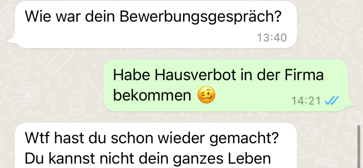 Er wird niemals einen Job bekommen